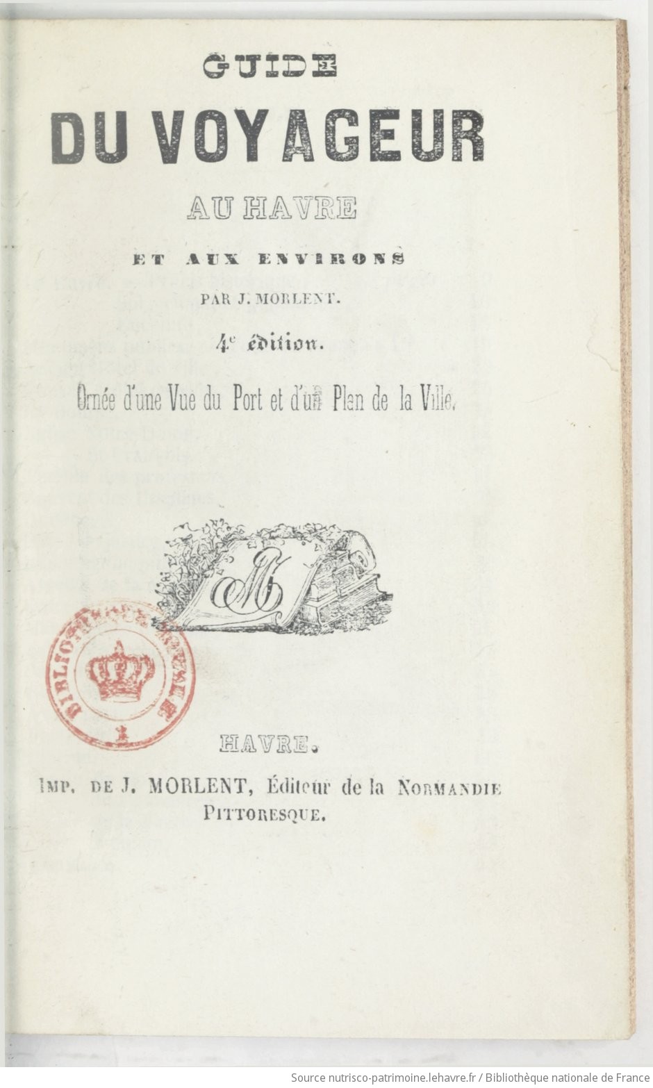 Guide du voyageur au Havre et aux environs (4e édition, ornée d'une vue du port et d'un plan de la ville) / par J. Morlent - vue 11 - page NP