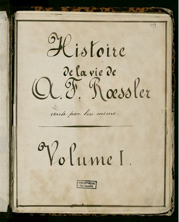 Histoire de la vie d’A. F. Roessler, vol. I, 1859-1860 Le Havre, Bibliothèque municipale, Ms 710